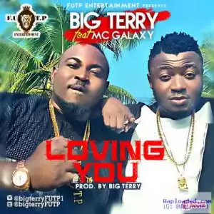 Big Terry - Loving You ft. MC Galaxy